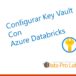 Configurar Key Vault en Azure Databricks